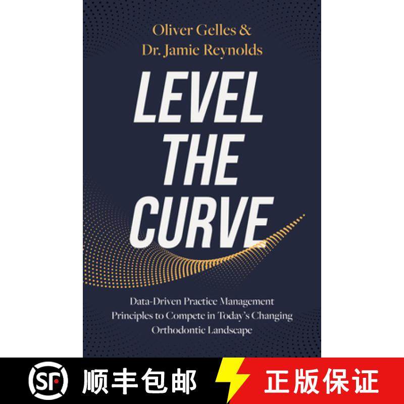 【3-4周达】Level the Curve: Data-Driven Practice Management Principles to Compete in Today's Changing... [9781642256437]