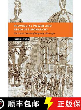 【3-4周达】Provincial Power and Absolute Monarchy: The Estates General of Burgundy, 1661–1790 - Prov... [9780521036672]