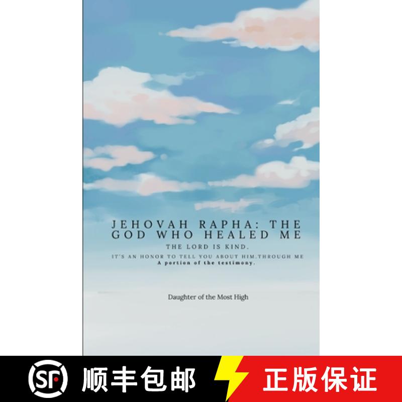 【2-3周达】Jehovah Rapha: The God who Healed Me: The Lord is Kind: A Portion of the Testimony [9798895876497]