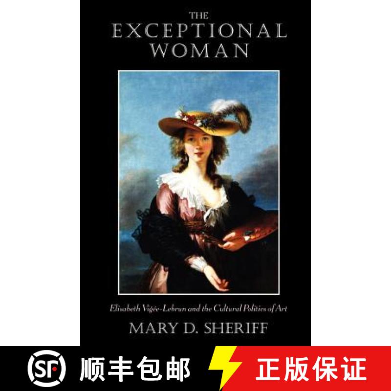 【3-4周达】The Exceptional Woman: Elisabeth Vigee-Lebrun and the Cultural Politics of Art [9780226752822]