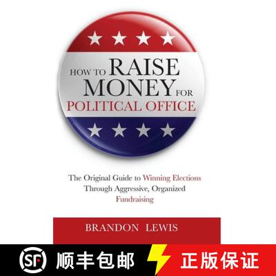 【3-4周达】精装 How to Raise Money for Political Office: The Original Guide to Winning Elections Thro... [9781105323577]