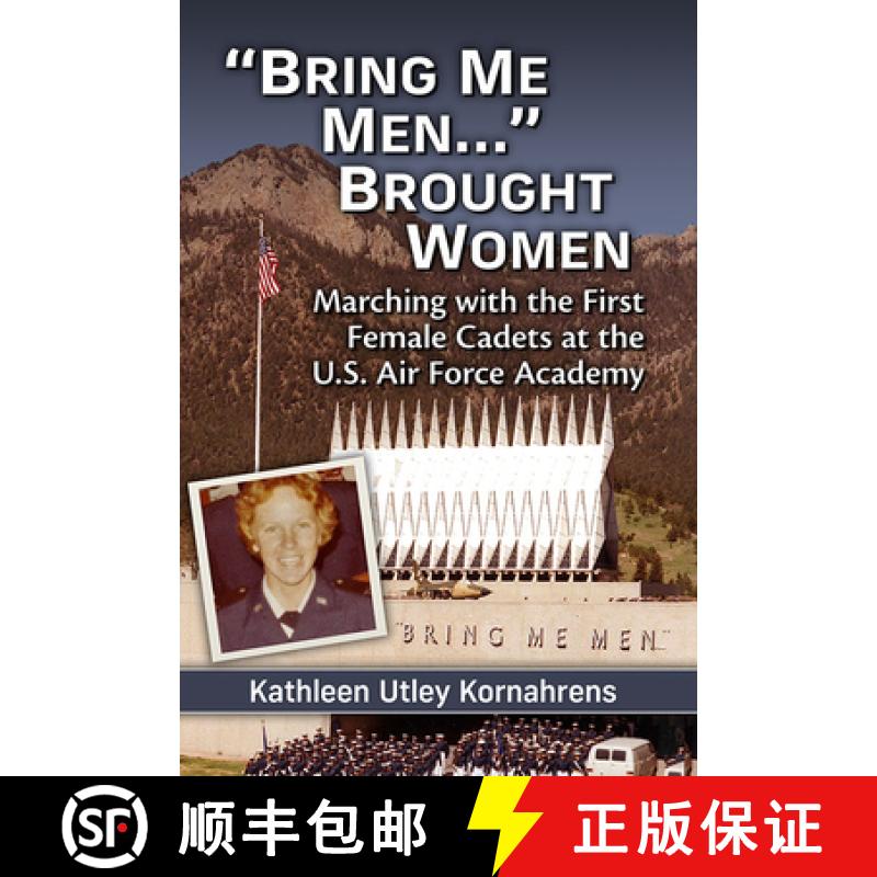 【3-4周达】Bring Me Men... Brought Women: Marching with the First Female Cadets at the U.S. Air Force... [9781476690599]