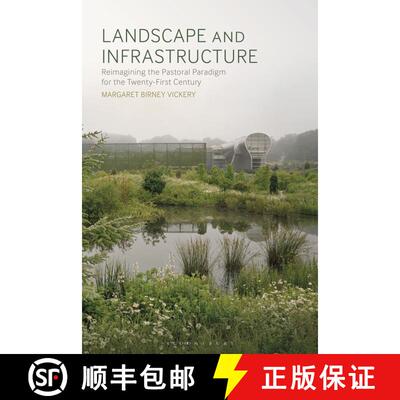 【3-4周达】Landscape and Infrastructure: Reimagining the Pastoral Paradigm for the Twenty-First Century [9781350216310]