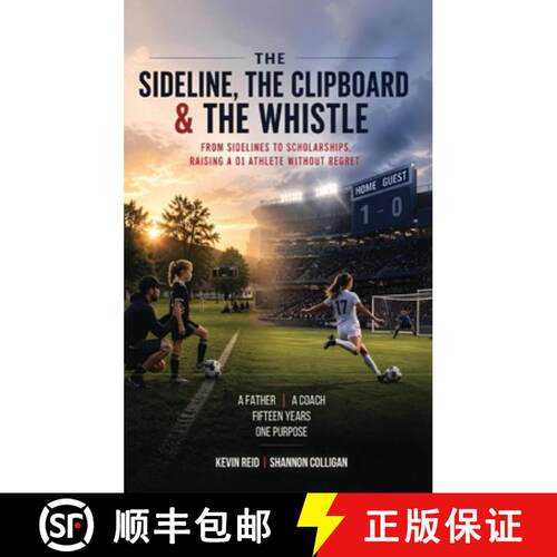 【3-4周达】精装 The Sideline, the Clipboard & the Whistle: From Sidelines to Scholarships: Raising a ... [9798256031718]
