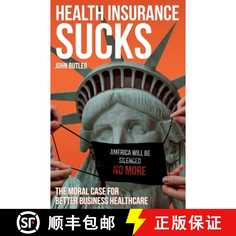 【2-3周达】Health Insurance Sucks - The Moral Case for Better Business Healthcare [9780578855059]