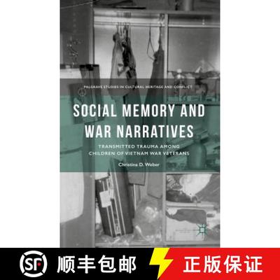 【4周达】Social Memory and War Narratives: Transmitted Trauma Among Children of Vietnam War Veterans [9781137501516]