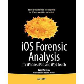 【4周达】iOS Forensic Analysis : for iPhone, iPad, and iPod touch [9781430233428]