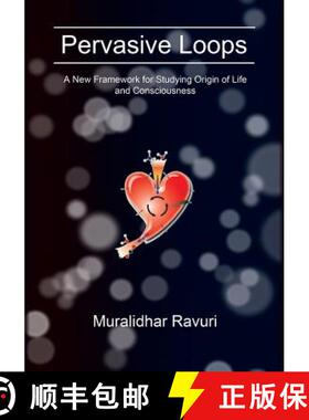 【3-4周达】Pervasive Loops: A New Framework for Studying Origin of Life and Consciousness [9780999723708]