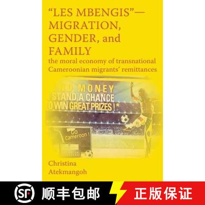 【3-4周达】Les Mbengis-Migration, Gender, and Family: The moral economy of transnational Cameroonian ... [9789956762934]