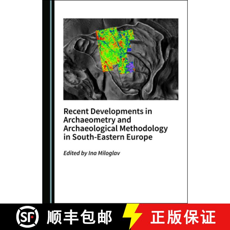 预订 Recent Developments in Archaeometry and Archaeological Methodology in South-Eastern Europe [9781527544758]
