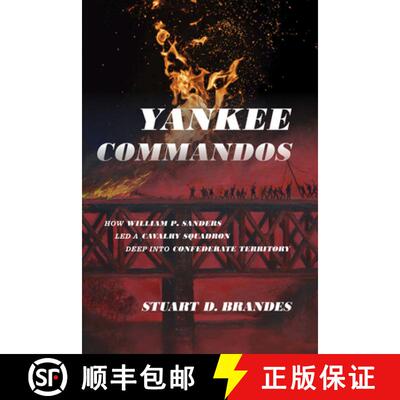 【3-4周达】精装 Yankee Commandos – How William P. Sanders Led a Cavalry Squadron Deep Into Confedera... [9781621907466]