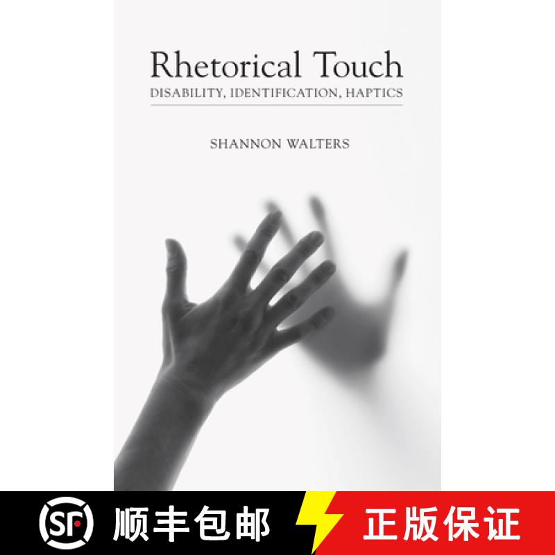 【3-4周达】Rhetorical Touch: Disability, Identification, Haptics [9781611173833]