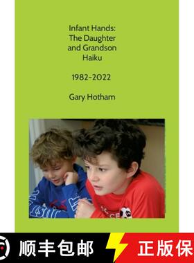【3-4周达】Infant Hands: The Daughter and Grandson Haiku  1982-2022 [9781329090781]