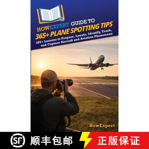 【3-4周达】HowExpert Guide to 365+ Plane Spotting Tips: 365+ Lessons to Prepare, Locate, Identify, Tr... [9798895732922]