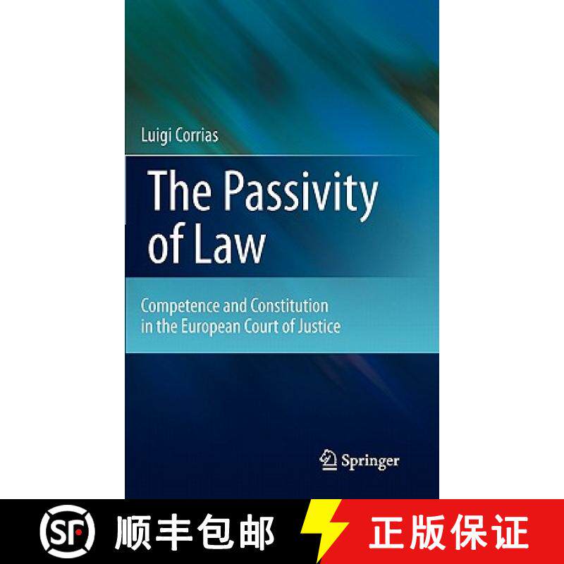 【3-4周达】The Passivity of Law : Competence and Constitution in the European Court of Justice [9789400710337]