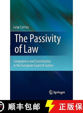 【3-4周达】The Passivity of Law : Competence and Constitution in the European Court of Justice [9789400710337]