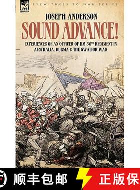 【3-4周达】Sound Advance: Experiences of an Officer of HM 50th Regt. in Australia, Burma and the Gwal... [9781846771507]