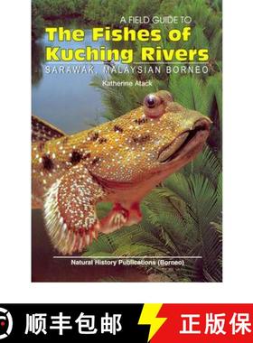 【3-4周达】A Field Guide to the Fishes of Kuching Rivers, Sarawak, Malaysian Borneo [9789838121132]
