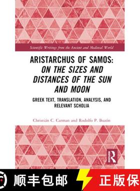 【3-4周达】Aristarchus of Samos: On the Sizes and Distances of the Sun and Moon: Greek Text, Translat... [9781032026732]