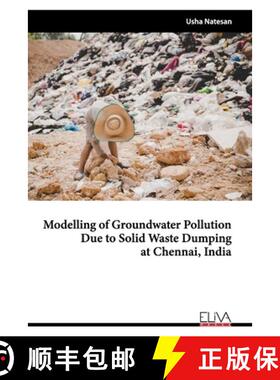 预订 Modelling of Groundwater Pollution Due to Solid Waste Dumping at Chennai, India [9781636480565]