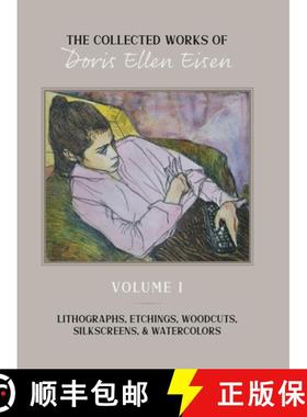 【3-4周达】The Collected Works of Doris Ellen Eisen: Volume I: Lithographs, Etchings, Woodcuts,  Silk... [9780578726144]