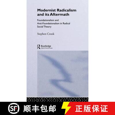 【3-4周达】Modernist Radicalism and its Aftermath : Foundationalism and Anti-Foundationalism in Radic... [9780415028608]