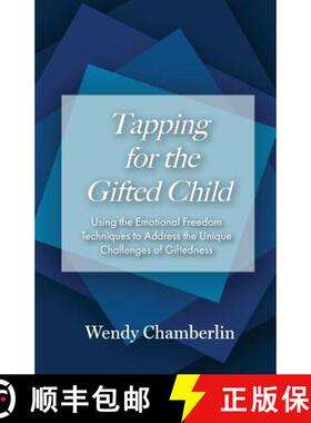 预订 Tapping for the Gifted Child: Using the Emotional Freedom Techniques to Address the Unique Chall... [9780960065912]