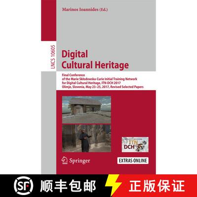 【3-4周达】Digital Cultural Heritage: Final Conference of the Marie Skłodowska-Curie Initial Trainin... [9783319758251]