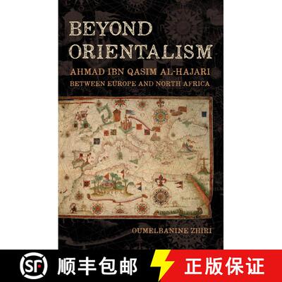 【3-4周达】Beyond Orientalism: Ahmad ibn Qasim al-Hajari between  Europe and North Africa (First Edit... [9780520390454]