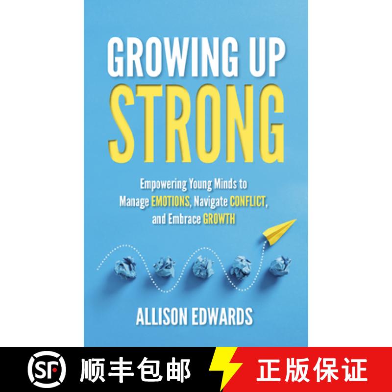 【3-4周达】Growing Up Strong: Empowering Young Minds to Manage Emotions, Navigate Conflict, and Embra... [9781953945952]