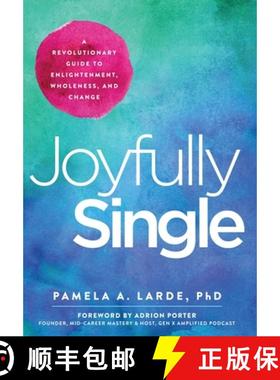 预订 Joyfully Single: A Revolutionary Guide to Enlightenment, Wholeness, and Change [9798988251729]