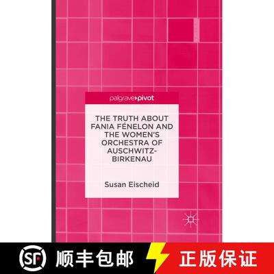 【3-4周达】The Truth about Fania Fénelon and the Women’s Orchestra of Auschwitz-Birkenau (Softcover... [9783319809489]