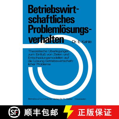 【3-4周达】Betriebswirtschaftliches Problemlösungsverhalten: Theoretische Überlegungen zum Einfluß... [9783409328814]