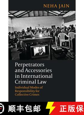 【3-4周达】Perpetrators and Accessories in International Criminal Law: Individual Modes of Responsibi... [9781509907397]