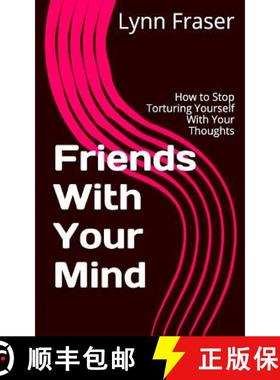 预订 Friends With Your Mind: How to Stop Torturing Yourself With Your Thoughts [9780995865211]