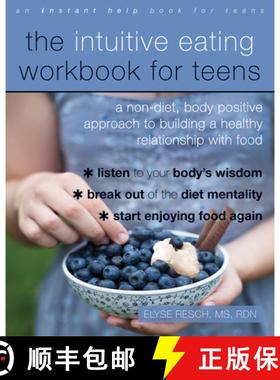 【3-4周达】The Intuitive Eating Workbook for Teens: A Non-Diet, Body Positive Approach to Building a ... [9781684031443]