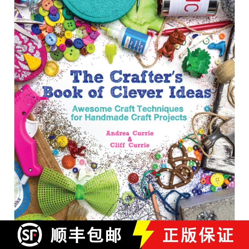 【3-4周达】The Crafter's Book of Clever Ideas: Awesome Craft Techniques for Handmade Craft Projects [9781440238079]