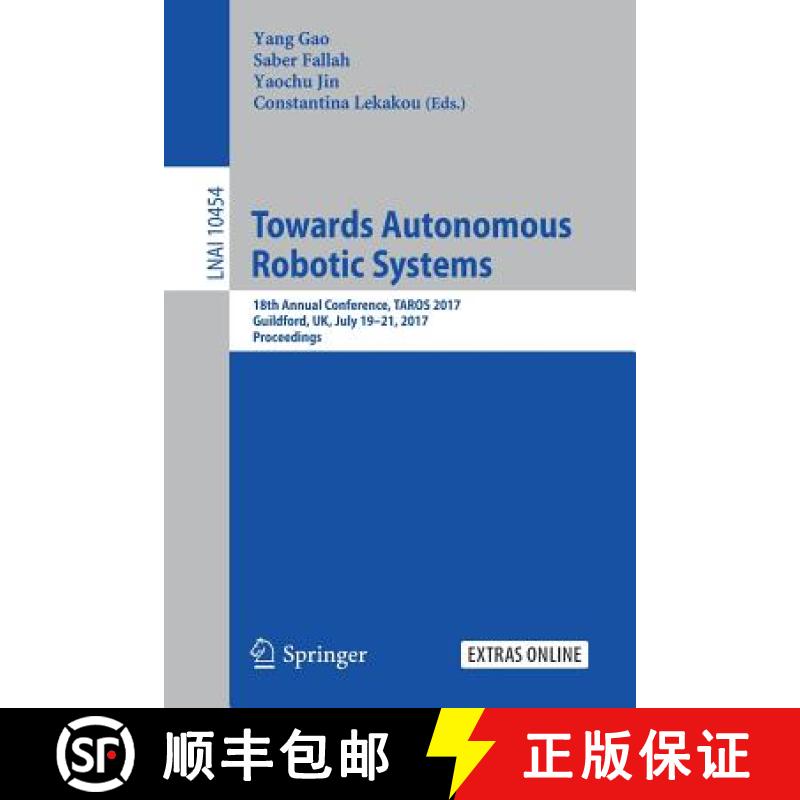 【3-4周达】Towards Autonomous Robotic Systems : 18th Annual Conference, TAROS 2017, Guildford, UK, Ju... [9783319641065]