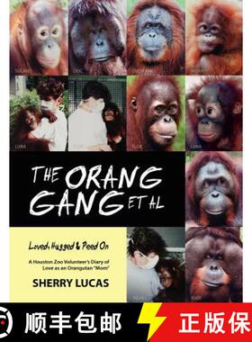 【3-4周达】The Orang Gang et al; Loved, Hugged and Peed On: A Houston Zoo Volunteer's Diary of Love a... [9780615520742]