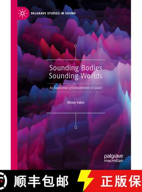 【3-4周达】Sounding Bodies Sounding Worlds : An Exploration of Embodiments in Sound [9789813293298]
