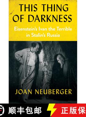 【3-4周达】This Thing of Darkness: Eisenstein's Ivan the Terrible in Stalin's Russia [9781501732768]