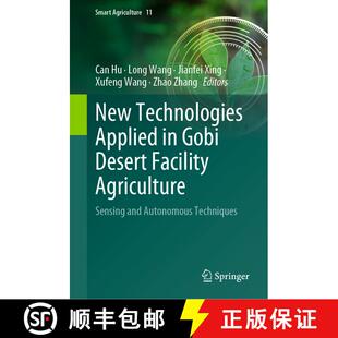 【3-4周达】New Technologies Applied in Gobi Desert Facility Agriculture: Sensing and Autonomous Techn... [9789819610303]
