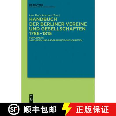 【3-4周达】精装 Handbuch Der Berliner Vereine Und Gesellschaften 1786-1815: Supplement: Satzungen Und... [9783110416527]