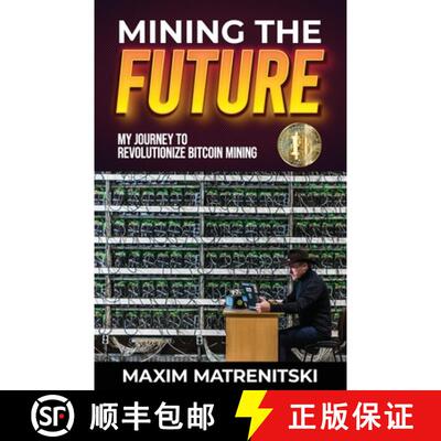 【3-4周达】Mining the Future: My Journey to Revolutionize Bitcoin Mining [9798992198508]