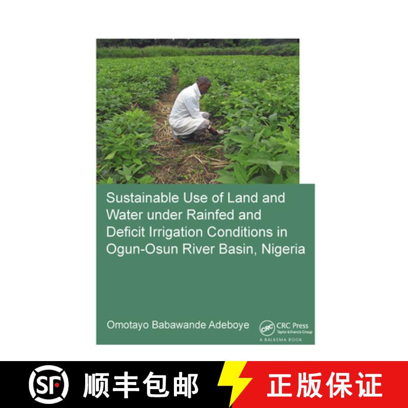 【3-4周达】Sustainable Use of Land and Water Under Rainfed and Deficit Irrigation Conditions in Ogun-... [9781138381650]