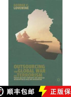 【3-4周达】Outsourcing the Global War on Terrorism: Private Military Companies and American Intervent... [9781137372826]