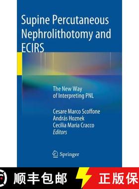 【3-4周达】Supine Percutaneous Nephrolithotomy and ECIRS : The New Way of Interpreting PNL [9782817803593]