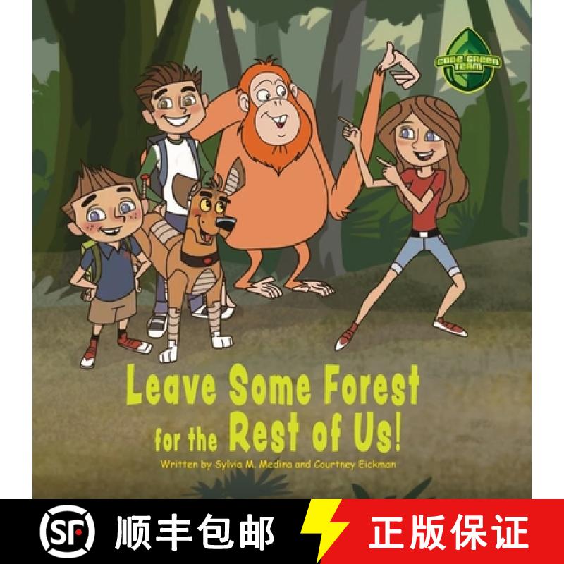 【3-4周达】Leave Some Forest for the Rest of Us: The Code Green Team (3 tweens) go and help to save a... [9781939871718]