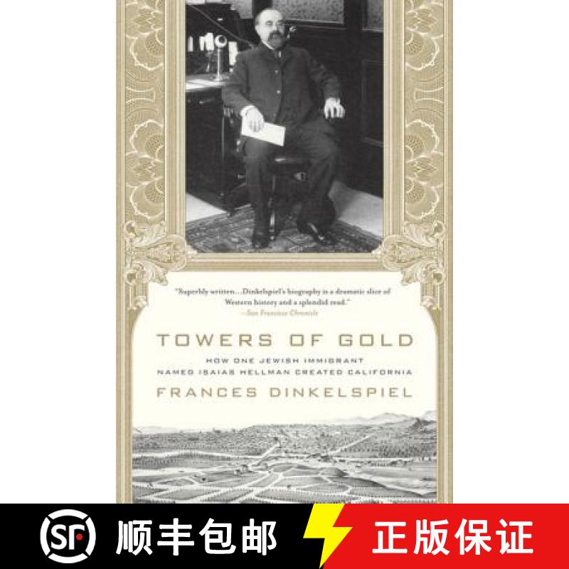 【3-4周达】Towers of Gold: How One Jewish Immigrant Named Isaias Hellman Created California [9780312355272]