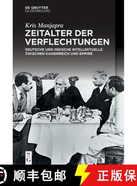 预订 Zeitalter Der Verflechtungen: Deutsche Und Indische Intellektuelle Zwischen Kaiserreich Und Empire [9783110706048]